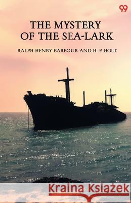 The Mystery Of The Sea-Lark Ralph Henry Barbour H. P. Holt 9789371463171 Double 9 Books
