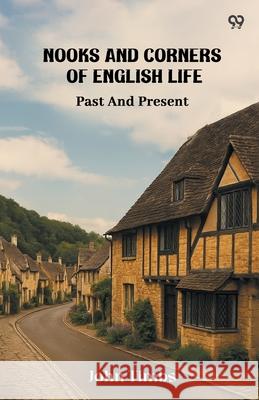 Nooks And Corners Of English Life Past And Present John Timbs 9789371463263 Double 9 Books