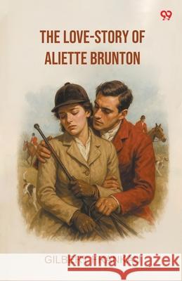 The Love-Story Of Aliette Brunton Gilbert Frankau 9789371464185