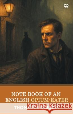 Note Book Of An English Opium-Eater Thomas de Quincey 9789371464352