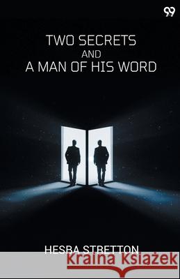 Two Secrets And A Man Of His Word Hesba Stretton 9789371464444 Double 9 Books
