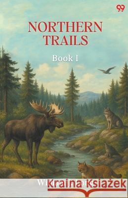 Northern Trails Book I William J. Long 9789371464468 Double 9 Books