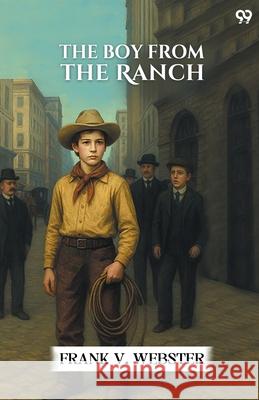 The Boy From The Ranch Frank V. Webster 9789371464765
