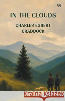 In The Clouds Charles Egbert Craddock 9789371465113