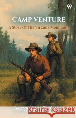 Camp Venture A Story Of The Virginia Mountains George Cary Eggleston 9789371465229 Double 9 Books
