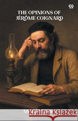 The Opinions Of Jerome Coignard Anatole France 9789371465588 Double 9 Books