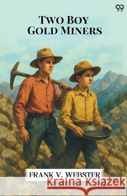 Two Boy Gold Miners Frank V. Webster 9789371465663 Double 9 Books