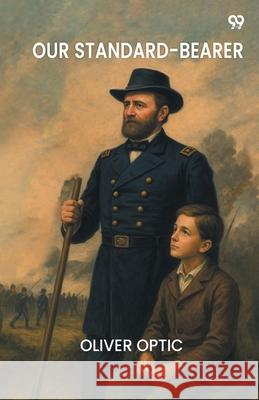 Our Standard-Bearer Oliver Optic 9789371465755 Double 9 Books