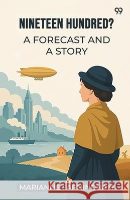 Nineteen Hundred? A Forecast And A Story Marianne Farningham 9789371465953
