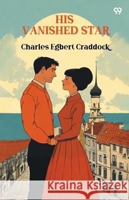 His Vanished Star Charles Egbert Craddock 9789371466035 Double 9 Books
