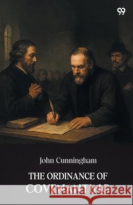 The Ordinance Of Covenanting John Cunningham 9789371466066