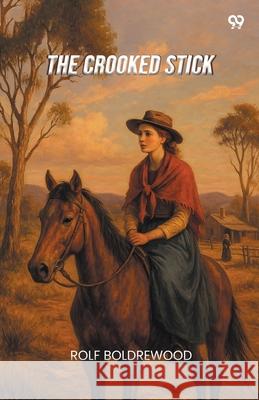 The Crooked Stick Rolf Boldrewood 9789371466295 Double 9 Books