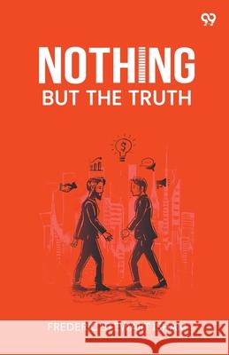 Nothing But The Truth Frederic Stewart Isham 9789371466912