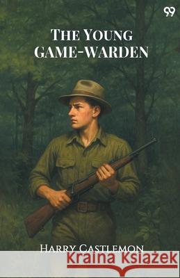 The Young Game-Warden Harry Castlemon 9789371467001 Double 9 Books