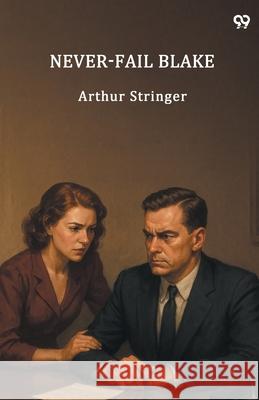 Never-Fail Blake Arthur Stringer 9789371467162 Double 9 Books