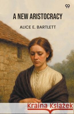 A New Aristocracy Alice E. Bartlett 9789371467186 Double 9 Books