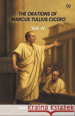 The Orations Of Marcus Tullius Cicero Vol. IV Marcus Tullius Cicero 9789371467537 Double 9 Books