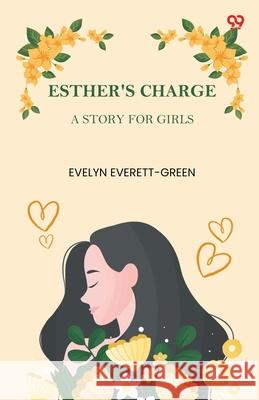 Esther's Charge A Story For Girls Evelyn Everett-Green 9789371467551