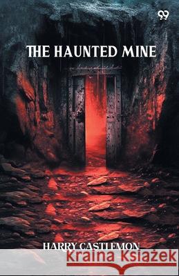 The Haunted Mine Harry Castlemon 9789371467636 Double 9 Books