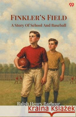 Finkler's Field A Story Of School And Baseball Ralph Henry Barbour 9789371467780 Double 9 Books