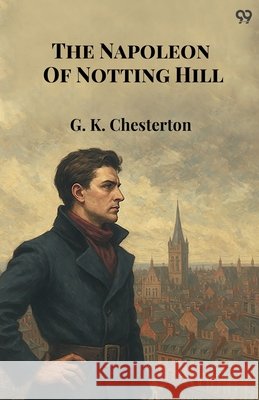 The Napoleon Of Notting Hill G. K. Chesterton 9789371468053 Double 9 Books