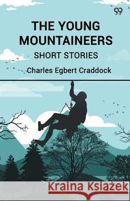 The Young Mountaineers Short Stories Charles Egbert Craddock 9789371468060