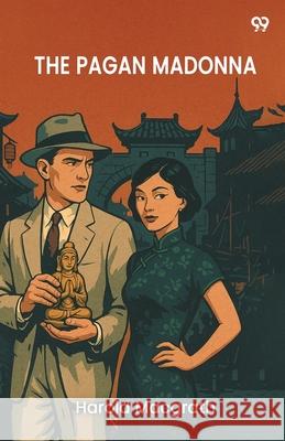 The Pagan Madonna Harold Macgrath 9789371468091 Double 9 Books