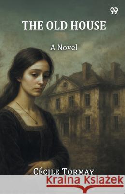 The Old House A Novel Cecile Tormay 9789371468190
