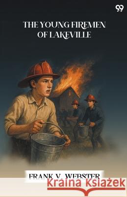 The Young Firemen Of Lakeville Frank V. Webster 9789371468282 Double 9 Books