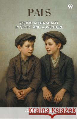 Pals Young Australians In Sport And Adventure Joseph Bowes 9789371468572