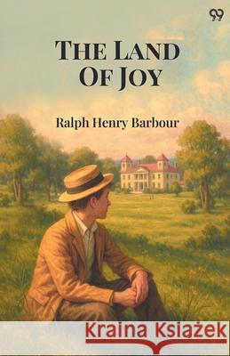The Land Of Joy Ralph Henry Barbour 9789371468756 Double 9 Books
