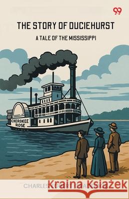The Story Of Duciehurst A Tale Of The Mississippi Charles Egbert Craddock 9789371469135 Double 9 Books