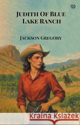 Judith Of Blue Lake Ranch Jackson Gregory 9789371469302 Double 9 Books