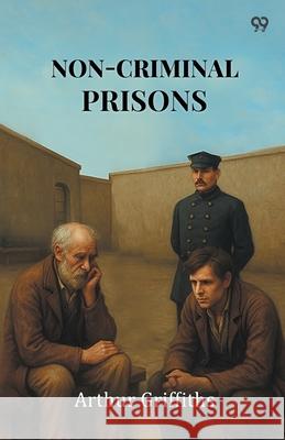 Non-Criminal Prisons Arthur Griffiths 9789371469654 Double 9 Books