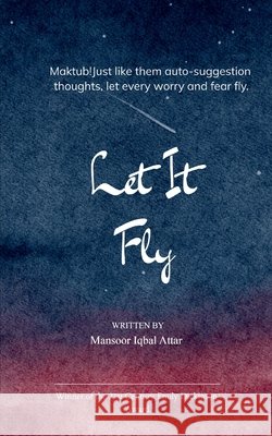 Let It Fly Mansoor Iqbal Attar 9789371564519