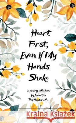 Heart First, Even If My Hands Shake Namitha Parthasarathi 9789371564915