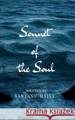 Sonnet of the Soul Santanu Maity 9789371565523