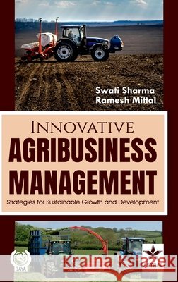Innovative Agribusiness Management: Strategies for Sustainable Growth and Development Ramesh Mittal Swat 9789371707350 Daya Pub. House