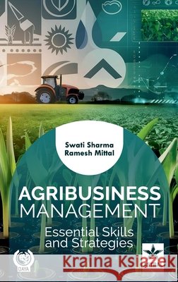 Agribusiness Management: Essential Skills and Strategies Ramesh Mittal Swat 9789371708760 Daya Pub. House