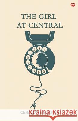 The Girl At Central Geraldine Bonner 9789371810050
