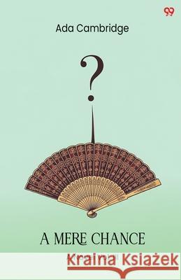 A Mere Chance A Novel Vol. III Ada Cambridge 9789371810272 Double 9 Books