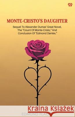 Monte-Cristo's Daughter Sequel To Alexander Dumas' Great Novel, The 