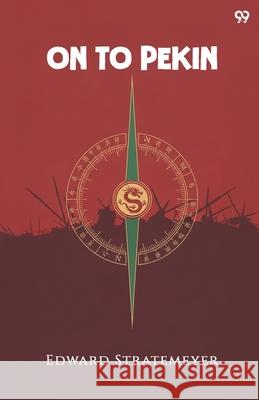 On To Pekin Edward Stratemeyer 9789371810487 Double 9 Books