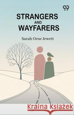 Strangers And Wayfarers Sarah Orne Jewett 9789371810579 Double 9 Books