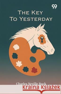The Key To Yesterday Charles Neville Buck 9789371810654