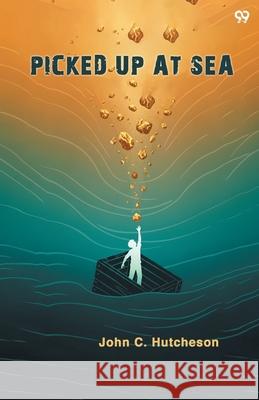 Picked Up At Sea John C. Hutcheson 9789371810876 Double 9 Books
