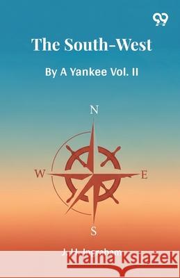 The South-West By A Yankee Vol. II Joseph Holt Ingraham 9789371811279
