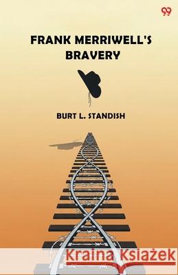Frank Merriwell's Bravery Burt L. Standish 9789371811637 Double 9 Books