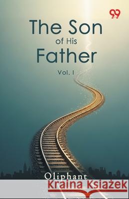 The Son Of His Father Vol. I Oliphant 9789371811781