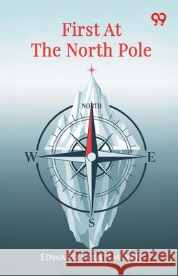 First At The North Pole Edward Stratemeyer 9789371811842 Double 9 Books